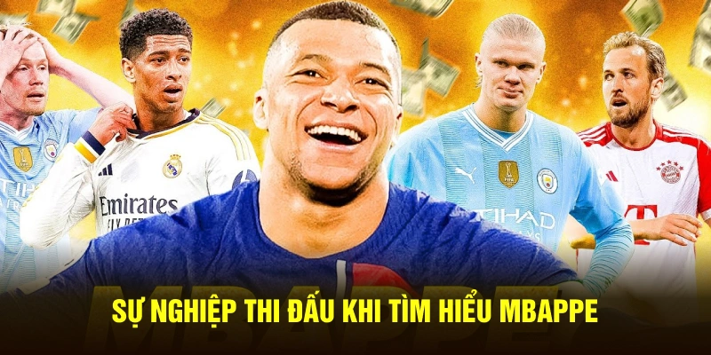 Sự nghiệp thi đấu khi tìm hiểu Mbappe
